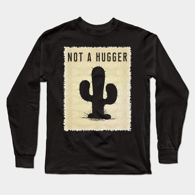 Vintage NOT A HUGGER T-Shirt Funny Retro Poster Cactus Tee Long Sleeve T-Shirt by Ilyashop